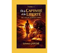 DE LA CAPTIVITÉ À LA LIBERTÉ: Dix ans de mariage forcé