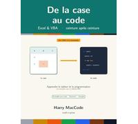 De la case au code: Apprendre Excel et le code VBA, du CM2 à la terminale - méthode VAK, exercices et corrigés