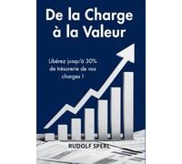 De la charge à la valeur: Libérez jusqu'à 30% de trésorerie de vos charges!