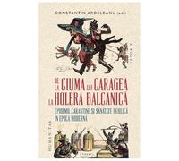 De La Ciuma Lui Caragea La Holera Balcanica