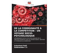 DE LA COMMUNAUTÉ À LA COMPÉTITION - UN VOYAGE SOCIO-PSYCHOLOGIQUE: DÉTERMINANTS SOCIO-PSYCHOLOGIQUES DE LA PRATIQUE SPORTIVE CHEZ LES JEUNES SIDDHI, TIBÉTAINS ET ETHNIQUES DU KARNATAKA