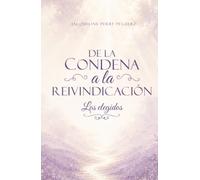 De la condena a la reivindicación: Los Elegidos