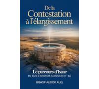 De La Contestation À L’Élargissement: Le parcours d’Isaac: d’Esek, Sitna à Rehoboth Genèse 26: 20-22