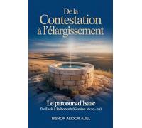 De La Contestation À L'Élargissement: Le parcours d'Isaac: d'Esek, Sitna à Rehoboth Genèse 26: 20-22