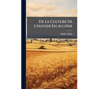 De La Culture De L'olivier En AlgÃ(c)rie