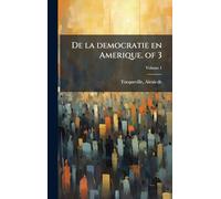 De la democratie en Amerique. of 3
