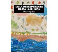 DE LA DESESPERANZA HASTA LA ILUSION