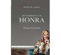 De la deshonra a la honra: Manual de estudio