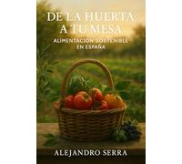 De la Huerta a Tu Mesa: Alimentación Sostenible en España