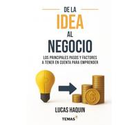 DE LA IDEA AL NEGOCIO: Los principales pasos y factores a tener en cuenta para emprender