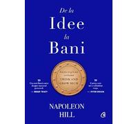 De la idee la bani - Napoleon Hill, Editie in limba romana