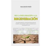De la inflamación a la regeneración: Una guía práctica para rejuvenecer tu piel, equilibrar tu cuerpo y transformar tu vida desde adentro hacia afuera.