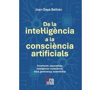 De la intel·ligència a la consciència artificials: Fonaments, expectatives, intel·ligència i consciència, ètica, governança, sostenibilitat