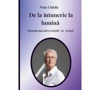 De la întuneric la lumină: Transformă adversitățile în virtuți
