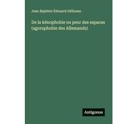 De la kénophobie ou peur des espaces (agoraphobie des Allemands)