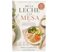 De la leche a la mesa: Guía práctica para empezar con seguridad, evitar errores y disfrutar de la alimentación complementaria
