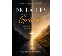 DE LA LEY A LA GRACIA: Viviendo en la Libertad que Cristo Compró