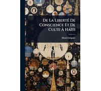 De La LibertÃ(c) De Conscience Et De Culte À Haïti