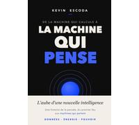De la machine qui calcule à la machine qui pense: L'aube d'une nouvelle intelligence