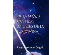 DE LA MANO CON LOS ANGELES DE LA LUZ DIVINA