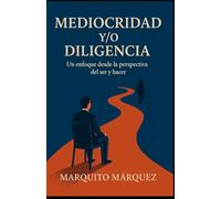 De la Mediocridad a la Diligencia: Un enfoque desde la perspectiva del Ser y Hacer