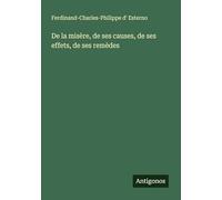 De la misère, de ses causes, de ses effets, de ses remèdes