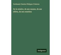 De la misère, de ses causes, de ses effets, de ses remèdes