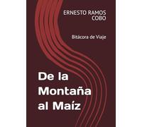 De la Montaña al Maíz: Bitácora de Viaje