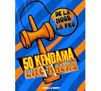 De la NOOB la PRO | 50 Kendama Life-Hacks: Trick-uri, Hacks și Provocări care te ridică de la Noob la Legendă!