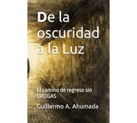 De la oscuridad a la Luz: El camino de regreso sin DROGAS