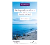 De la parole au silence suivi de Journal inachevé: poésie et prose