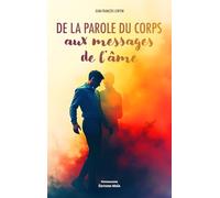 De la parole du corps aux messages de l'âme