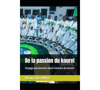 De la passion du kourel: Voyage passionnant dans l'univers du kourel