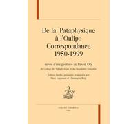 De la ’Pataphysique à l’Oulipo. Correspondance 1950-1999: suivie d’une postface de Pascal Ory