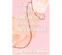DE LA PERSONA QUE MENOS ESPERABA, ME ENAMORÉ