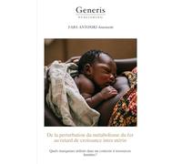 De la perturbation du métabolisme du fer au retard de croissance intra utérin: Quels marqueurs utilisés dans un contexte à ressources limitées?