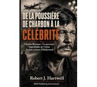 DE LA POUSSIÈRE DE CHARBON À LA CÉLÉBRITÉ: Charles Bronson : Le parcours improbable de l'icône la plus coriace d'Hollywood: 2