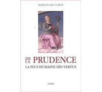 DE LA PRUDENCE, LA PLUS HUMAINE DES VERTUS