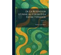 De La Retention d'Urine Au Cours D La Fievre Typhoide