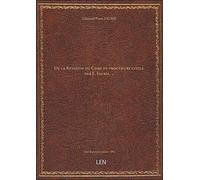 De la Revision du Code de procédure civile, par E. Faurie,...