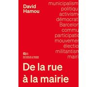 De la rue a la mairie. sociologie du municipalisme