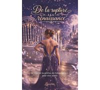 De la rupture à la renaissance: Le jour où tu arrêtes de t'abandonner pour être aimée
