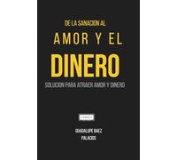 De la Sanacion al Amor y el Dinero