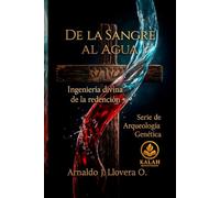 DE LA SANGRE AL AGUA: Ingeniería divina de la redención