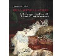 De la scène à la ville: Modes de scène et modes de ville de Louis XVI aux Ballets russes