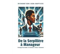 De La Serpillère à Manageur: L’heritage d’un Combat: Seconstruitre, S’elever, Transmettre
