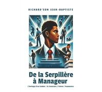 De La Serpillère à Manageur: L’heritage d’un Combat: Seconstruitre, S’elever, Transmettre