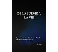DE LA SURVIE À LA VIE: Il y a un moment où tenir ne suffit plus. Il faut apprendre à exister