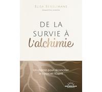 De la survie à l'alchimie: Un chemin pour réconcilier le corps et l'Esprit