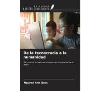 De la tecnocracia a la humanidad: Reconstruir los valores humanos en la sociedad de los datos